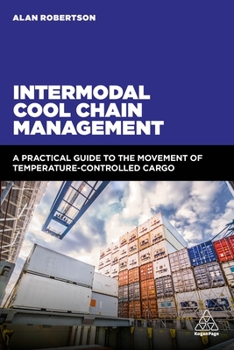 Paperback Intermodal Cool Chain Management: A Practical Guide to the Movement of Temperature-Controlled Cargo Book