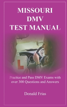 Paperback Missouri DMV Test Manual: Practice and Pass DMV Exams with over 300 Questions and Answers Book