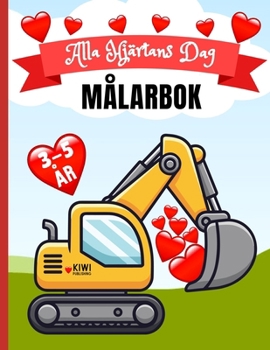 MÅLARBOK Alla hjärtans dag: Fordon & hjärtan för barn 3-5 år (Målarböcker För Barn) (Swedish Edition)