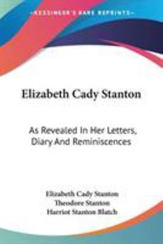 Paperback Elizabeth Cady Stanton: As Revealed In Her Letters, Diary And Reminiscences Book