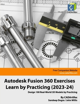 Paperback Autodesk Fusion 360 Exercises - Learn by Practicing (2023-24): Design 100 Real-World 3D Models by Practicing Book