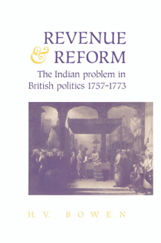 Hardcover Revenue and Reform: The Indian Problem in British Politics 1757 1773 Book