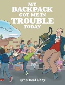 Paperback My Backpack Got Me in Trouble Today Book