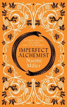 Hardcover Imperfect Alchemist: A spellbinding story based on a remarkable Tudor life Book