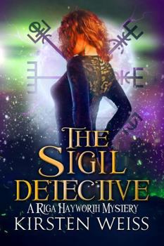 The Sigil Detective: A Riga Hayworth Short Mystery (A Riga Hayworth Paranormal Mystery)