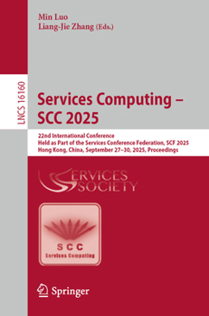 Services Computing – SCC 2025: 22nd International Conference, Held as Part of the Services Conference Federation, SCF 2025, Hong Kong, China, ... (Lecture Notes in Computer Science, 16160)