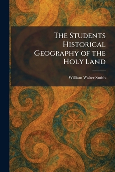 Paperback The Students Historical Geography of the Holy Land Book