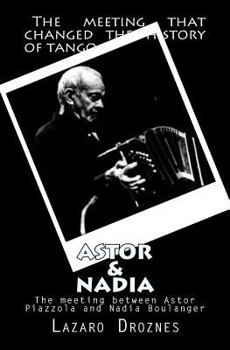 Paperback Astor&Nadia (English version): The meeting between Nadia Boulanger and Astor Piazzolla Book