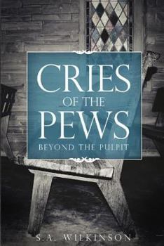 Paperback The Cries of the Pews: Beyond The Pulpit Book