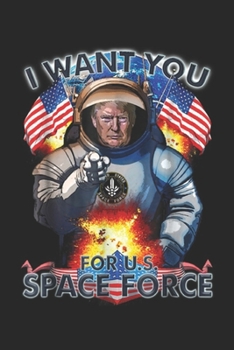 I Want You For u.s. Space Force: Trump I Want You For Space Force Journal/Notebook Blank Lined Ruled 6x9 100 Pages