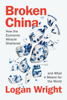 Hardcover Broken China: How the Economic Miracle Shattered and What It Means for the World Book