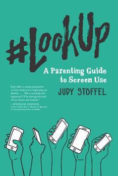Paperback #lookup: A Parenting Guide to Screen Use Book