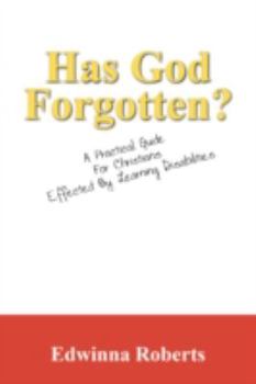 Paperback Has God Forgotten?: A Practical Guide for Christians Effected by Learning Disabilities Book