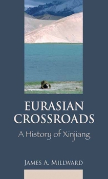 Hardcover Eurasian Crossroads: A History of Xinjiang Book