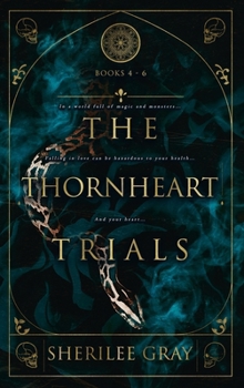 The Thornheart Trials, Books 4 - 6