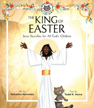 Hardcover The King of Easter: Jesus Searches for All God's Children Book