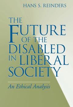 Paperback The Future of the Disabled in Liberal Society: An Ethical Analysis Book