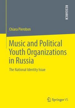 Paperback Music and Political Youth Organizations in Russia: The National Identity Issue Book