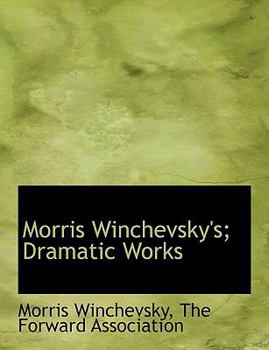 Morris Winchevsky's; Dramatic Works