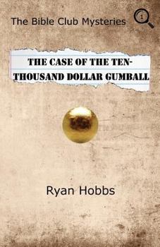 Paperback The Bible Club Mysteries: The Case of the Ten-Thousand Dollar Gumball Book