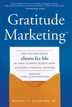 Hardcover Gratitude Marketing: How You Can Create Clients for Life by Using 33 Simple Secrets from Successful Financial Advisors Book