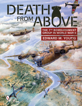 Hardcover Death from Above: The 7th Bombardment Group in World War II Book