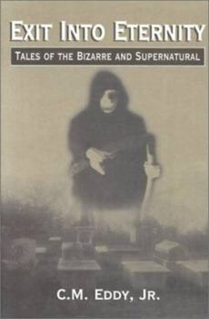 Paperback Exit Into Eternity : Tales of the Bizarre and Supernatural Book
