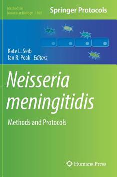 Neisseria Meningitidis: Methods and Protocols - Book #1969 of the Methods in Molecular Biology