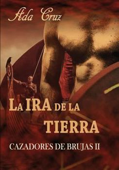 La ira de la tierra (Cazadores de brujas) (Spanish Edition) - Book #2 of the Cazadores de brujas