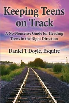 Paperback Keeping Teens on Track: A No-Nonsense Guide for Heading Teens in the Right Direction Book