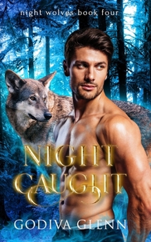 Night Caught - Book #4 of the Night Wolves