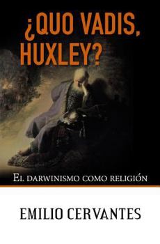 Paperback ¿Quo Vadis, Huxley?: El darwinismo como religión [Spanish] Book