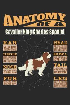 Paperback Anatomy Of A Cavalier King Charles Spaniel: Anatomy Of A Cavalier King Charles Spaniel Notebook Journal 6x9 Personalized Customized Gift For Cavalier Book