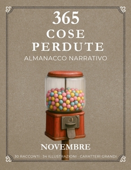 365 COSE PERDUTE: ALMANACCO NARRATIVO DI NOVEMBRE