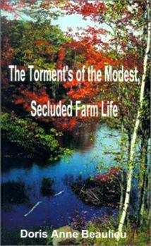 Paperback The Torment's of the Modest, Secluded Farm Life Book