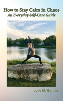 Paperback How to Stay Calm in Chaos: An Everyday Self-Care Guide Book