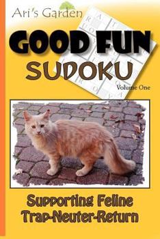 Paperback Good Fun Sudoku: Volume 1: Supporting Feline Trap-Neuter-Return Book