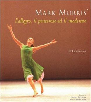 Paperback Mark Morris' L'Allegro, Il Pensoroso Ed Il Moderato: A Celebration Book