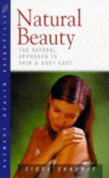 Paperback Natural Beauty: The Natural Approach to Skin & Body Care Book