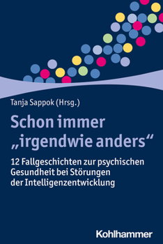 Paperback Schon Immer 'Irgendwie Anders': 12 Fallgeschichten Zur Psychischen Gesundheit Bei Storungen Der Intelligenzentwicklung [German] Book