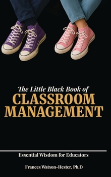 The Little Black Book of Classroom Management: Essential Wisdom for Educators