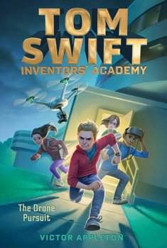 The Drone Pursuit - Book #1 of the Tom Swift: Inventors' Academy 