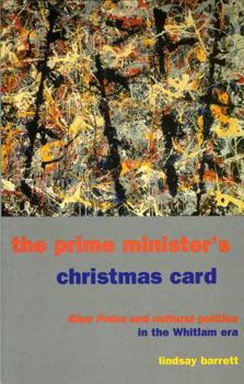 Paperback The Prime Minister's Christmas Card: Blue Poles and Cultural Politics in the Whitlam Era Book