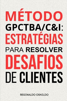 Paperback Método GPCTBA/C&I: estratégias para resolver desafios de clientes [Portuguese] Book