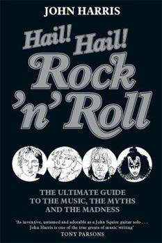 Paperback hail--hail--rock-n-roll--the-ultimate-guide-to-the-music--the-myths-and-the-madness Book
