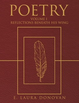 Paperback Poetry: VOLUME I Reflections Beneath His Wing Book