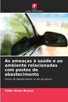 As ameaças à saúde e ao ambiente relacionadas com postos de abastecimento