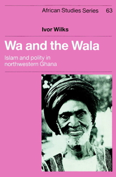 Paperback Wa and the Wala: Islam and Polity in Northwestern Ghana Book