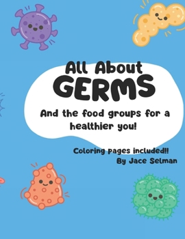 Paperback All About Germs and The Food Groups for a Healthier you! Book