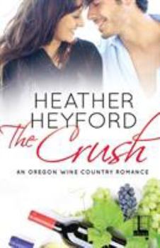 The Crush - Book #1 of the Oregon Wine Country